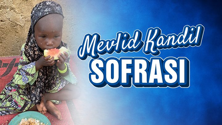 24 Ağustos Mevlid Kandili'nde Mahzun Gönüllere Bereket Oluyoruz!